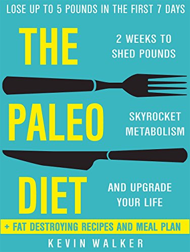 Paleo Diet: 2 Weeks To Shed Fat, Skyrocket Metabolism, And Upgrade Your Life (Lose Up To 5 POUNDS In The First 7 DAYS) - Epub + Converted PDF