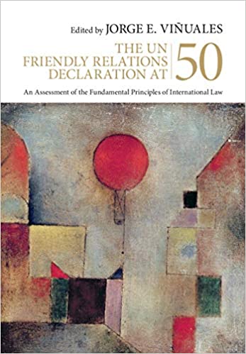 The UN Friendly Relations Declaration at 50: An Assessment of the Fundamental Principles of International Law - Original PDF