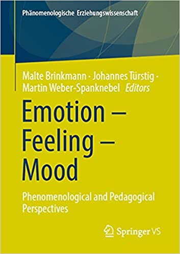 Emotion – Feeling – Mood:  Phenomenological and Pedagogical Perspectives (Phänomenologische Erziehungswissenschaft)[2021] - Original PDF