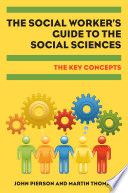 The Social Worker's Guide To The Social Sciences: Key Concepts[2013] - Original PDF