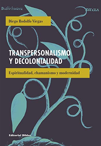 Transpersonalismo y decolonialidad: Espiritualidad, chamanismo y modernidad (Sin fro nteras) (Spanish Edition) - Epub + Converted PDF