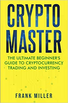 Crypto Master:  The Ultimate Beginner&#39;s Guide To Cryptocurrency Trading And Investing[2021] - Epub + Converted pdf