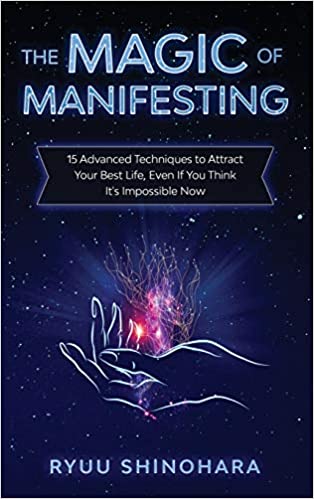 The Magic of Manifesting: 15 Advanced Techniques to Attract Your Best Life, Even If You Think It's Impossible Now (Law of Attraction) [2019] - Epub + Converted pdf
