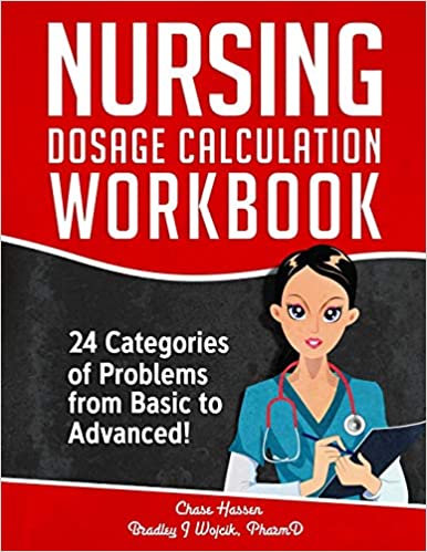 Nursing Dosage Calculation Workbook 24 Categories Of Problems From Basic To Advanced! (Dosage Calculation Success Series)[2019] - Epub + Converted pdf