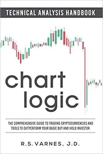 Chart Logic - Technical Analysis Handbook (Color Edition): The Comprehensive Guide to Trading Cryptocurrencies and Tools to Outperform [2020] - Epub + Converted pdf