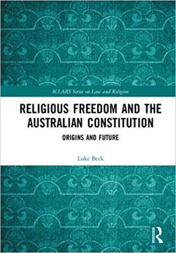 Religious Freedom and the Australian Constitution: Origins and Future (ICLARS Series on Law and Religion) - Original PDF