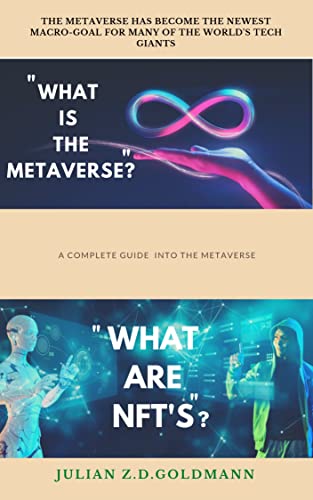 What is the metaverse, What are NFT's? : A complete guide into the meta verse: Buying & Selling NFT's, Cross Chain Analysis - Epub + Converted PDF