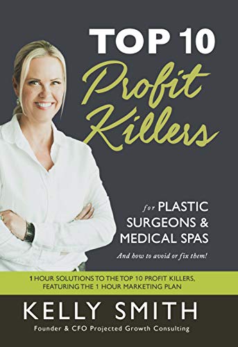Top 10 Profit Killers for Plastic Surgeons and Medical Spas: And How to Avoid or Fix Them - Epub + Converted PDF