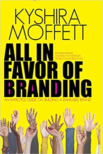 All in Favor of Branding:  An Impactful Guide on Building a Bankable Brand[2019] - Epub + Converted PDF