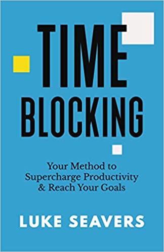 Time-Blocking:  Your Method to Supercharge Productivity &amp; Reach Your Goals[2021] - Epub + Converted PDF
