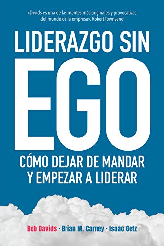 Liderazgo sin ego: Cómo dejar de mandar y empezar a liderar (Spanish Edition)  - Epub + Converted pdf
