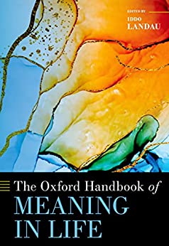 The Oxford Handbook of Meaning in Life (Oxford Handbooks) [2022] - Orginal PDF