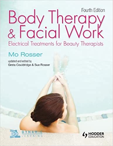Body Therapy and Facial Work: Electrical Treatments for Beauty Therapists (4th Edition) [2012] - Orginal PDF