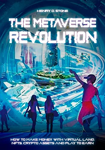 The Metaverse Revolution: How to Make Money with Virtual Land, NFTs, Crypto Assets and Play to Earn[2022] - Epub + Converted pdf