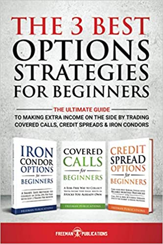 The 3 Best Options Strategies For Beginners: The Ultimate Guide To Making Extra Income On The Side By Trading Covered Calls[2021] - Epub + Converted pdf