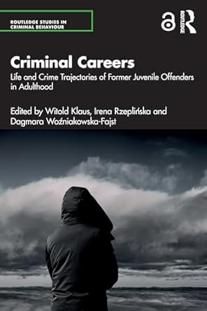 Criminal Careers: Life and Crime Trajectories of Former Juvenile Offenders in Adulthood (Routledge Studies in Criminal Behaviour) - Original PDF