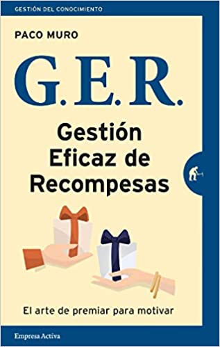 GER Gestión eficaz de las recompensas: El arte de premiar para motivar (Gestión del conocimiento) (Spanish Edition) - Epub + Converted pdf