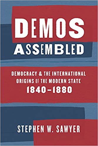 Demos Assembled:  Democracy and the International Origins of the Modern State, 1840–1880[2018] - Orginal PDF