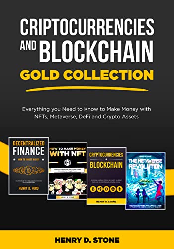 Cryptocurrencies and Blockchain Gold Collection: Everything you Need to Know to Make Money with NFTs, Metaverse, DeFi and Crypto Assets[2022] - Epub + Converted pdf