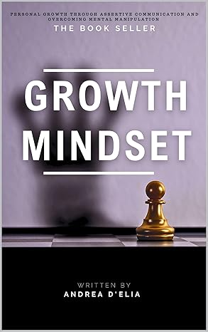 Growth mindset: Personal growth through assertive communication and overcoming mental manipulation - Epub + Converted PDF