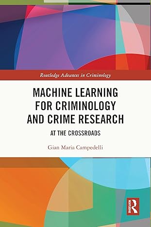 Machine Learning for Criminology and Crime Research: At the Crossroads (Routledge Advances in Criminology) - Original PDF