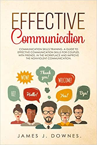 Effective Communication: Communication Skills Training. A Guide to Effective Communication Skills for Couples, with Friends [2019] - Epub + Converted PDF