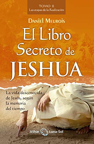 El libro Secreto de Jeshua. Tomo II: Las etapas de la realización (Spanish Edition) - Epub + Converted pdf