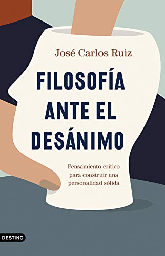 Filosofía ante el desánimo: Pensamiento crítico para construir una personalidad sólida (Spanish Edition) - Epub + Converted pdf