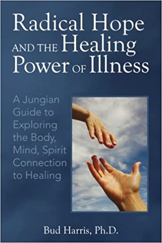 Radical Hope and the Healing Power of Illness: A Jungian Guide to Exploring the Body, Mind, Spirit Connection to Healing - Epub + Converted pdf