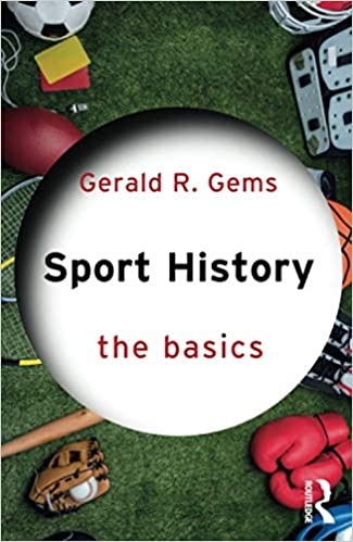 Sport History: The Basics By Gerald R. Gems - Original PDF