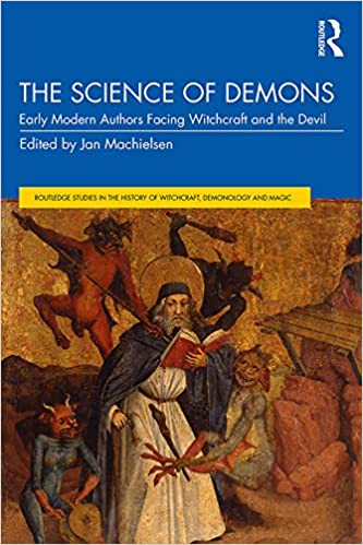 The Science of Demons: Early Modern Authors Facing Witchcraft and the Devil (Routledge Studies in the History of Witchcraft, Demonology and Magic) - Original PDF