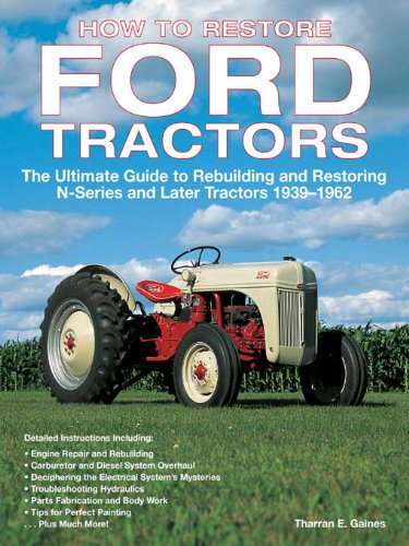 How to Restore Ford Tractors: The Ultimate Guide to Rebuilding and Restoring N-series and Later Tractors 1939-1962 - Epub + Converted pdf