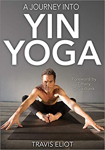 A Journey Into Yin Yoga By  Travis Eliot - Original PDF