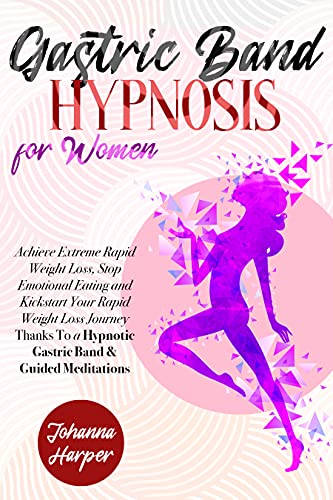 Gastric Band Hypnosis for Women: Achieve Extreme Rapid Weight Loss, Stop Emotional Eating and Kickstart Your Rapid Weight Loss Journey Thanks To a Hypnotic  - Epub + Converted PDF