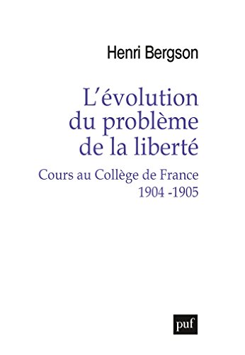 L'évolution du problème de la liberté. Cours au Collège de France 1904-1905 (French Edition) - Epub + Converted PDF