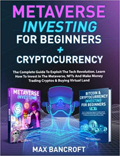 Metaverse Investing For Beginners + Cryptocurrency: The Complete Guide To Exploit The Tech Revolution. Learn How To Invest In The Metaverse[2022] - Epub + Converted pdf