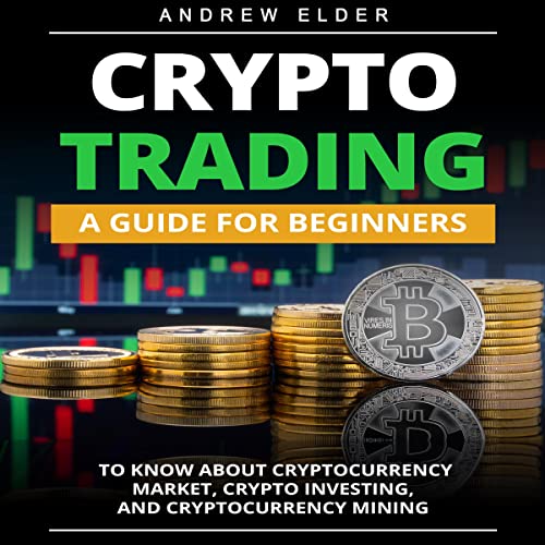 CRYPTO TRADING:  A Guide for Beginners to Know About Cryptocurrency Market, Crypto Investing, and Cryptocurrency Mining (Day Trading)[2021] - Epub + Converted pdf