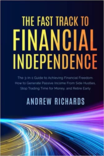 THE FAST TRACK TO FINANCIAL INDEPENDENCE: The 3-in-1 Guide to Achieving Financial Freedom. [2022] - Epub + Converted pdf