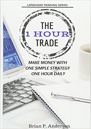 The 1 Hour Trade:  Make Money With One Simple Strategy, One Hour Daily (Langham Trading)[2014] - Epub + Converted pdf