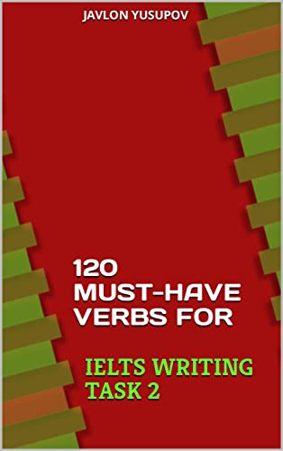 120 Must-Have Verbs for IELTS Writing Task 2 : IELTS Academic Skills Booster  - Epub + Converted PDF