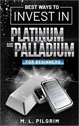 BEST WAYS TO INVEST IN PLATINUM AND PALLADIUM FOR BEGINNERS (Investing in Precious Metals) - Epub + Converted PDF