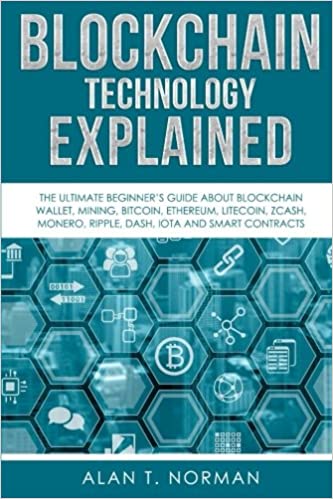 Blockchain Technology Explained: The Ultimate Beginner’s Guide About Blockchain Wallet, Mining, Bitcoin, Ethereum, Litecoin - Epub + Converted PDF