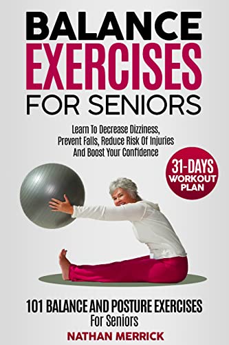 Balance Exercises For Seniors: 101 Balance And Posture Exercises For Seniors. Learn To Decrease Dizziness, Prevent Falls - Epub + Converted PDF