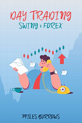 DAY TRADING SWING & FOREX: Making Money Investing in Stocks, Options, and Currencies using Passive Income Strategies - Epub + Converted PDF