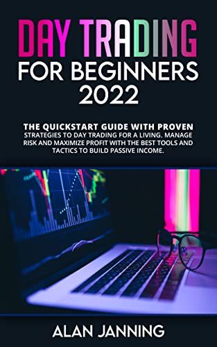 Day Trading For Beginners 2022: The QuickStart Guide with Proven Strategies to Day Trading for a Living. Manage Risk - Epub + Converted PDF