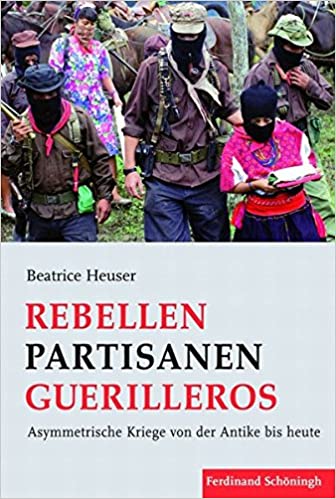 Rebellen - Partisanen - Guerilleros:  Asymmetrische Kriege Von Der Antike Bis Heute (German Edition)[2013] - Original PDF