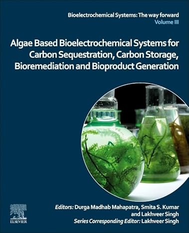 Algae Based Bioelectrochemical Systems for Carbon Sequestration, Carbon Storage, Bioremediation and Bioproduct Generation - Original PDF