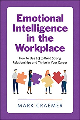 Emotional Intelligence in the Workplace:  How to Use EQ to Build Strong Relationships and Thrive in Your Career[2020] - Epub + Converted PDF