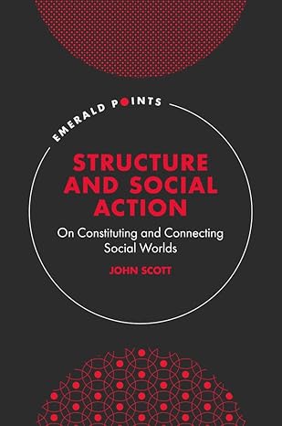 Structure and Social Action: On Constituting and Connecting Social Worlds (Emerald Points)  - Original PDF