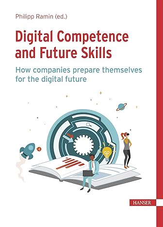 Digital Competence and Future Skills: How companies prepare themselves for the digital future - Original PDF